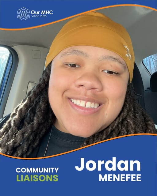 Headshot of Our MHC Community Liaison Jordan Menefee. The Our MHC logo is in the top left. The bottom reads “Community Liaisons | Jordan Menefee.”